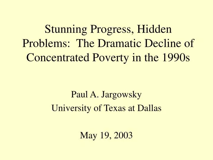 stunning progress hidden problems the dramatic decline of concentrated poverty in the 1990s