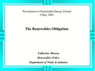 Presentation to Sustainable Energy Ireland 6 May 2003