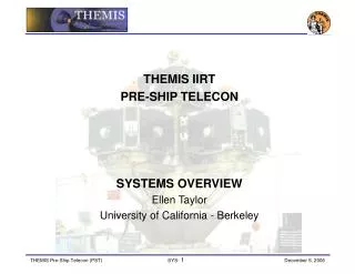 THEMIS IIRT PRE-SHIP TELECON SYSTEMS OVERVIEW Ellen Taylor University of California - Berkeley