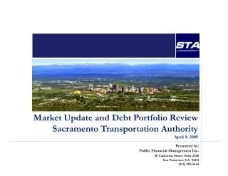 Market Update and Debt Portfolio Review Sacramento Transportation Authority April 9, 2009