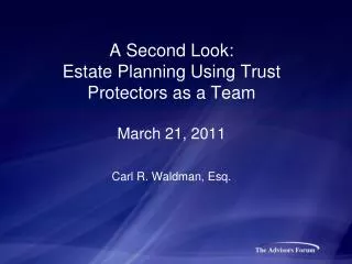 A Second Look: Estate Planning Using Trust Protectors as a Team March 21, 2011