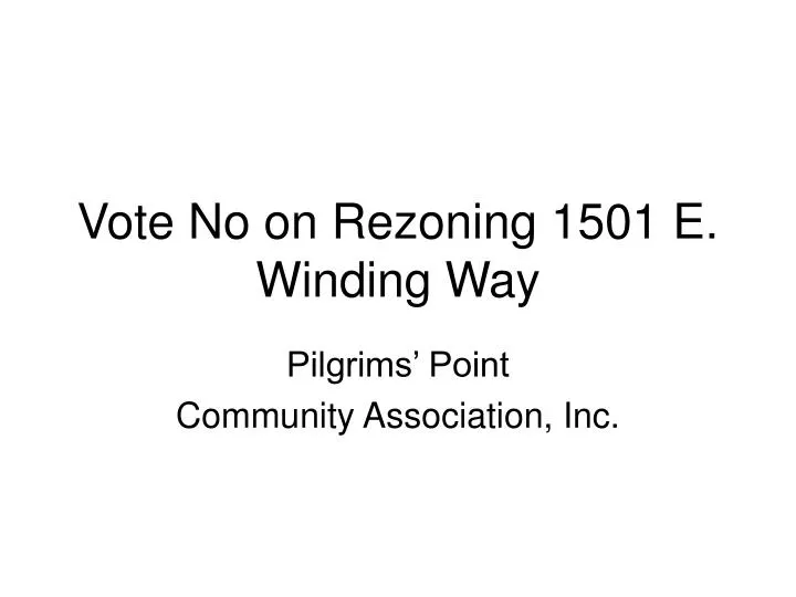 vote no on rezoning 1501 e winding way