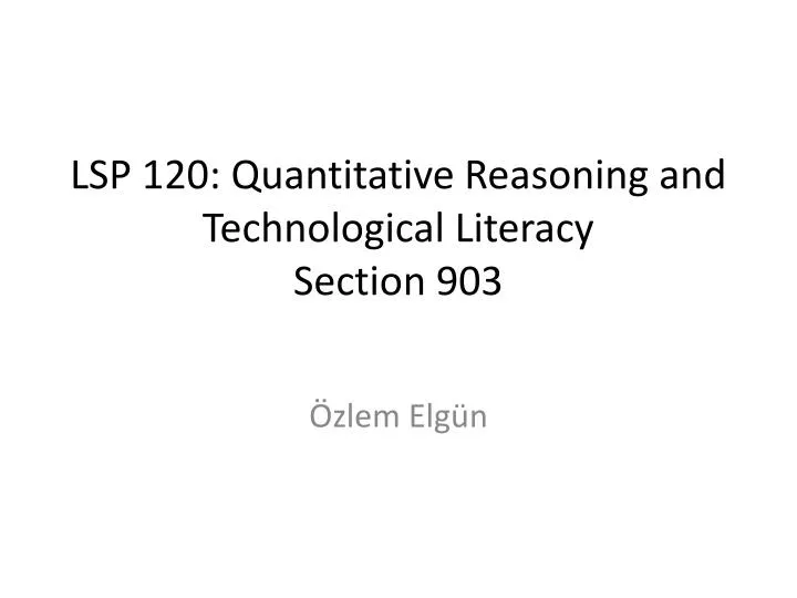 lsp 120 quantitative reasoning and technological literacy section 903