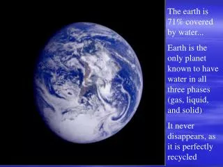 The earth is 71% covered by water...