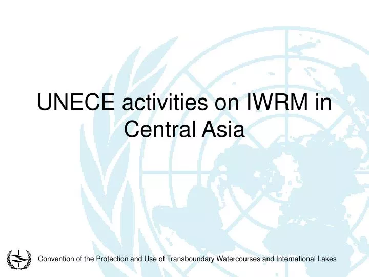 unece activities on iwrm in central asia
