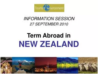 INFORMATION SESSION 27 SEPTEMBER 2010 Term Abroad in NEW ZEALAND