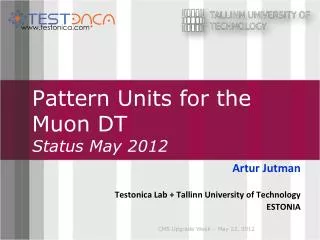 Pattern Unit s for the Muon DT Status May 2012