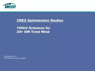 CREZ Optimization Studies 765kV Schemes for 24+ GW Total Wind
