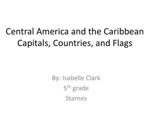 Central America and the Caribbean Capitals, Countries, and Flags