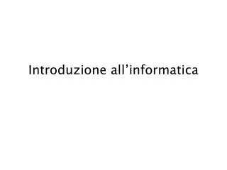 introduzione all informatica