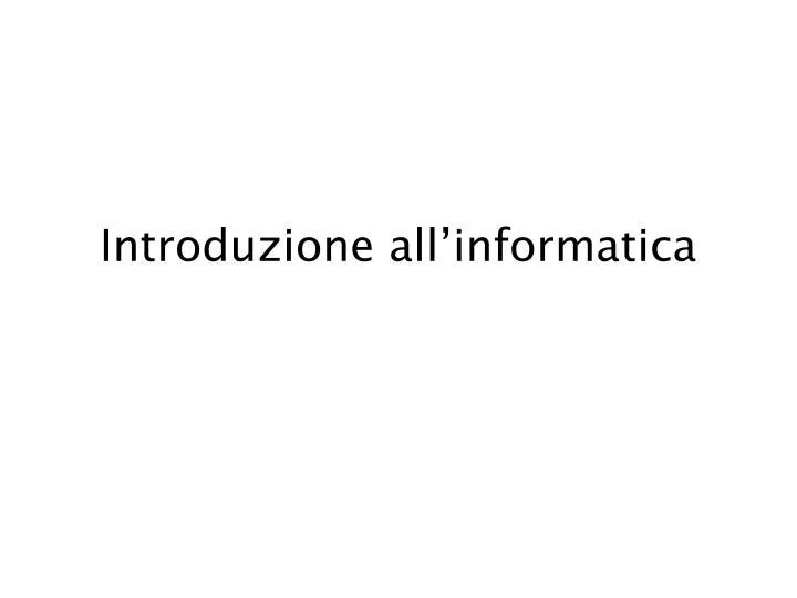 introduzione all informatica