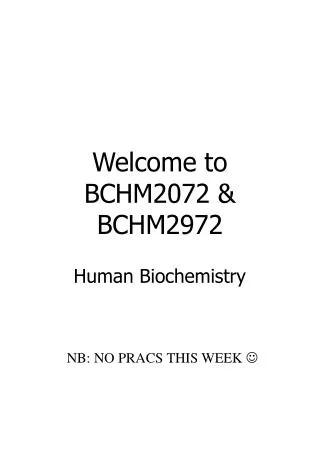 Welcome to BCHM2072 &amp; BCHM2972