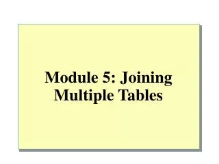 Module 5: Joining Multiple Tables