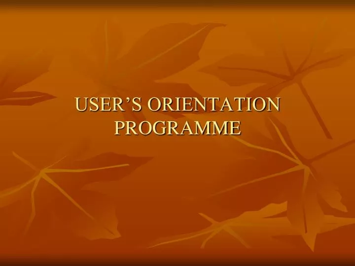 user s orientation programme