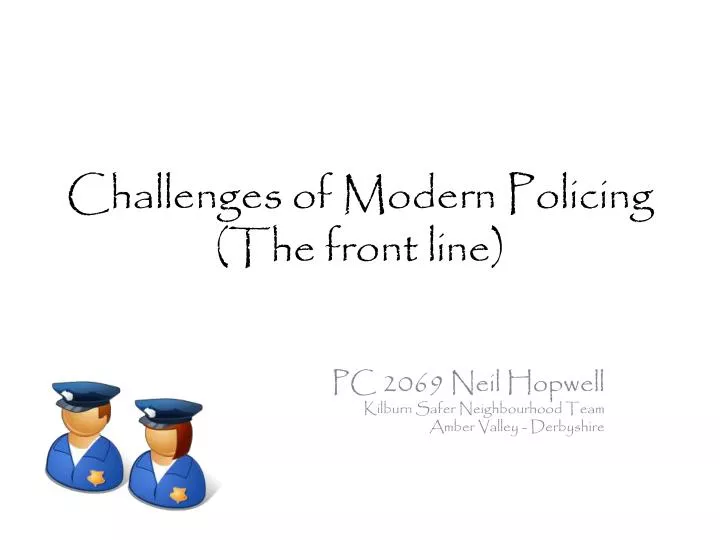 challenges of modern policing the front line