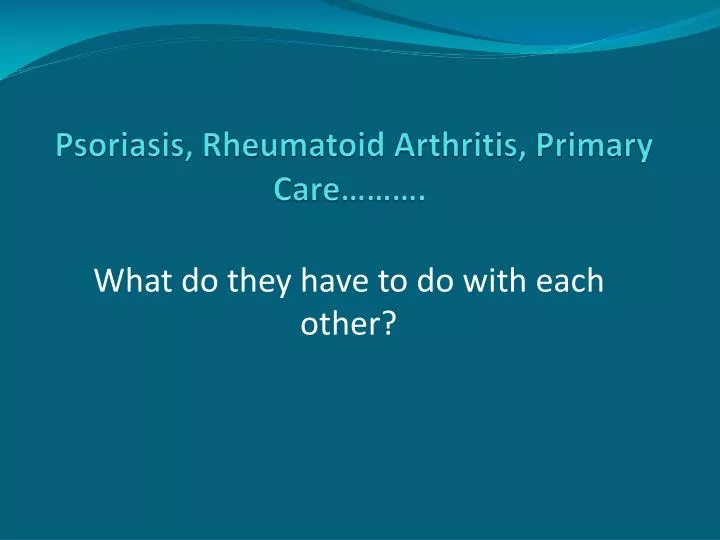 psoriasis rheumatoid arthritis primary care