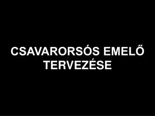 csavarors s emel tervez se