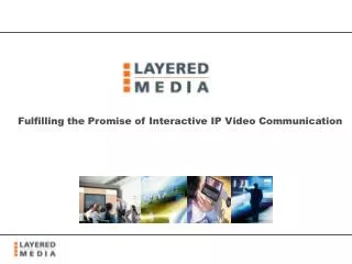 Fulfilling the Promise of Interactive IP Video Communication