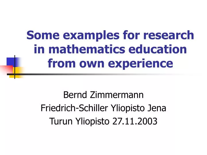 some examples for research in mathematics education from own experience