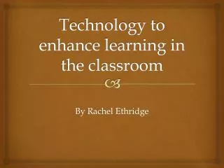 Technology to enhance learning in the classroom