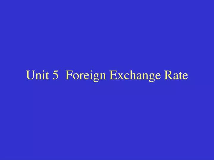 unit 5 foreign exchange rate