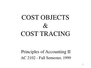 COST OBJECTS &amp; COST TRACING