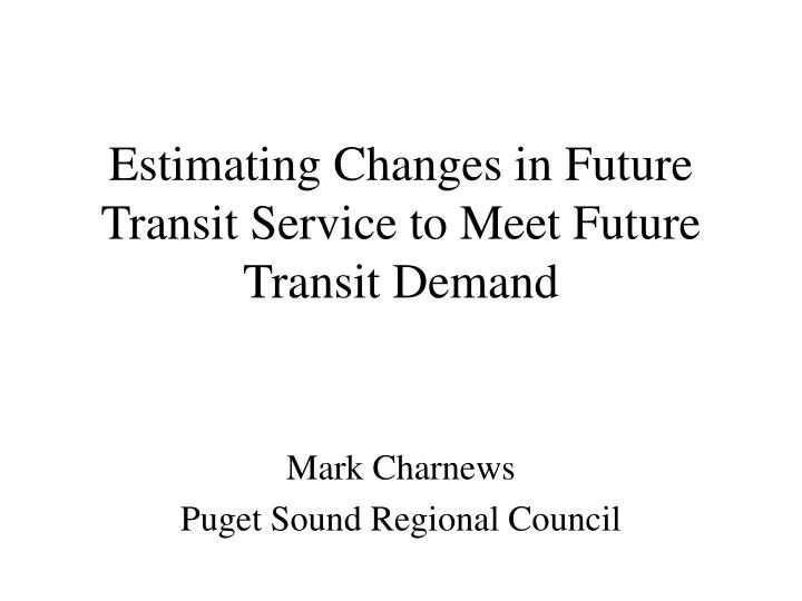estimating changes in future transit service to meet future transit demand