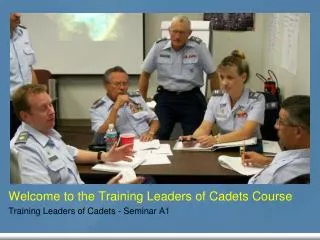 Welcome to the Training Leaders of Cadets Course