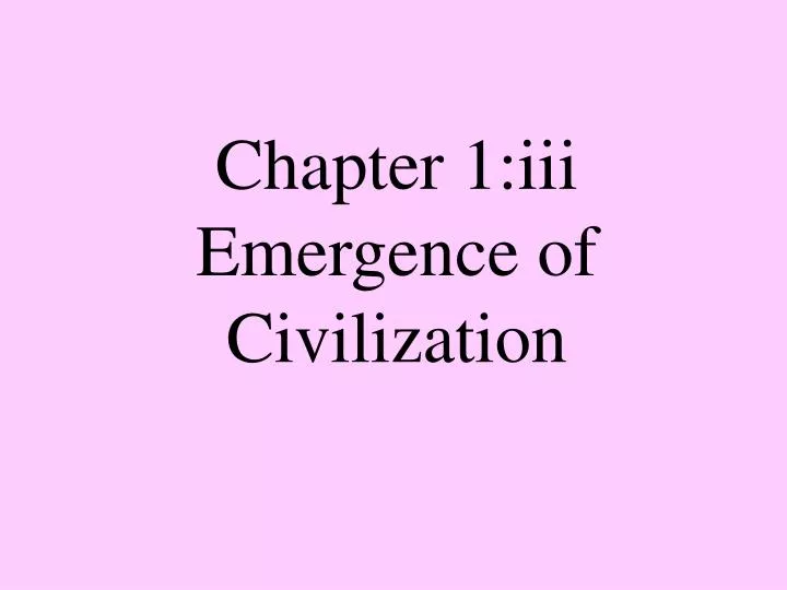 chapter 1 iii emergence of civilization