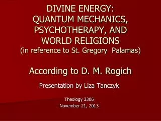 Presentation by Liza Tanczyk Theology 3306 November 21, 2013