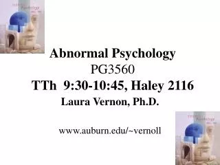 Abnormal Psychology PG3560 TTh 9:30-10:45, Haley 2116
