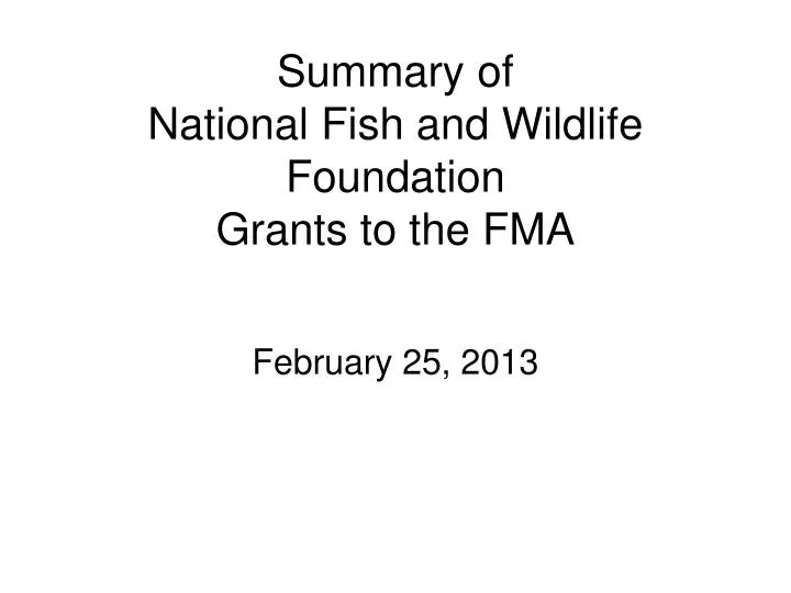 summary of national fish and wildlife foundation grants to the fma
