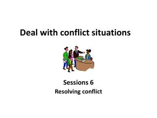 Deal with conflict situations