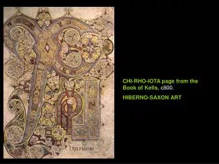 CHI-RHO-IOTA page from the Book of Kells, c800. HIBERNO-SAXON ART