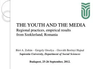 THE YOUTH AND THE MEDIA Regional practices, empirical results from Szeklerland , Romania