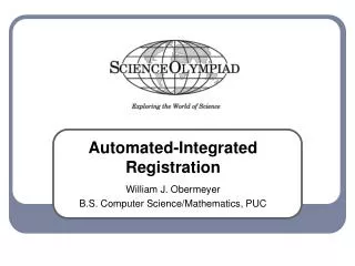 Automated-Integrated Registration William J. Obermeyer B.S. Computer Science/Mathematics, PUC