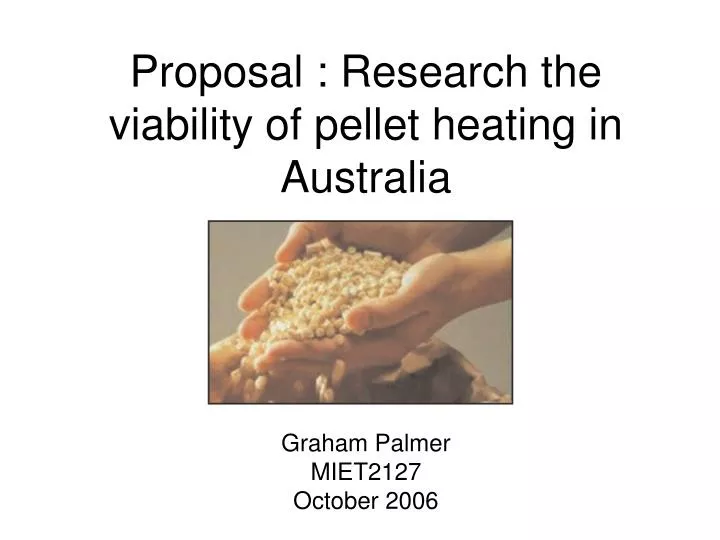 proposal research the viability of pellet heating in australia