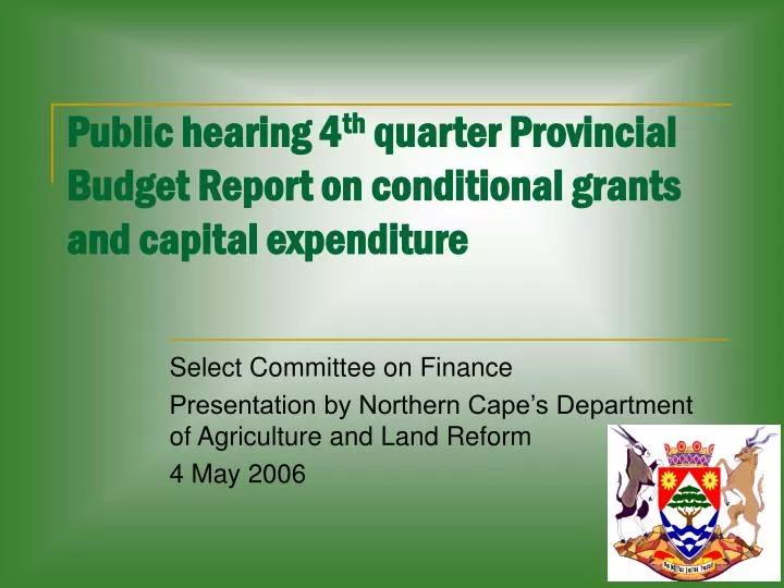 public hearing 4 th quarter provincial budget report on conditional grants and capital expenditure