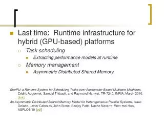 Last time: Runtime infrastructure for hybrid (GPU-based) platforms Task scheduling