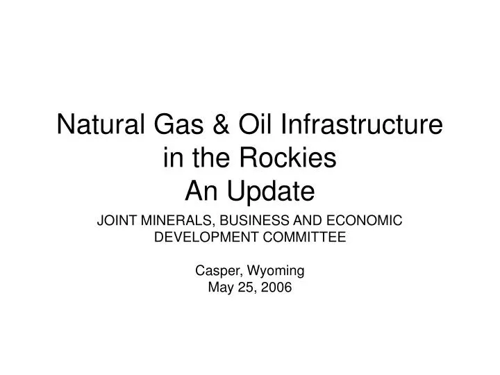 natural gas oil infrastructure in the rockies an update