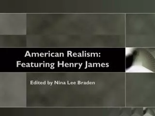 American Realism: Featuring Henry James Edited by Nina Lee Braden