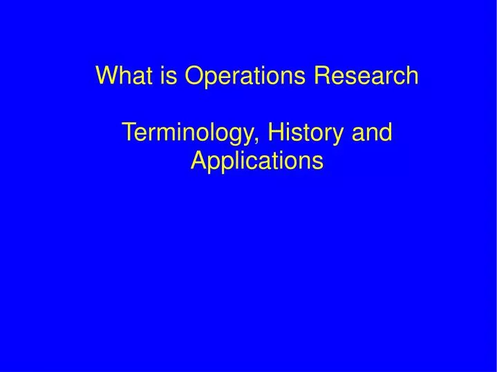 what is operations research terminology history and applications