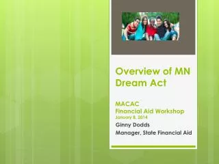 Overview of MN Dream Act MACAC Financial Aid Workshop January 8 , 2014