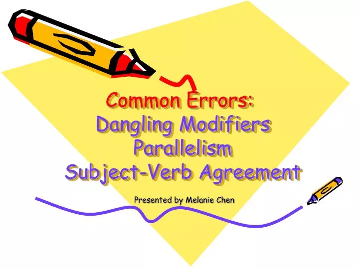 common errors dangling modifiers parallelism subject verb agreement