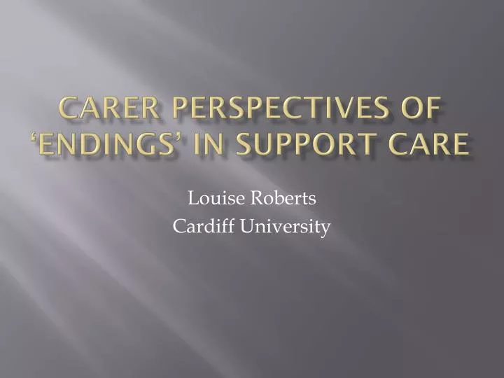carer perspectives of endings in support care