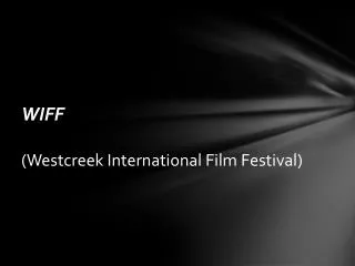 WIFF ( Westcreek International Film Festival)