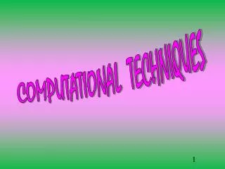 COMPUTATIONAL TECHNIQUES