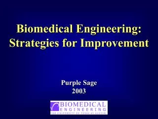 Biomedical Engineering: Strategies for Improvement Purple Sage 2003