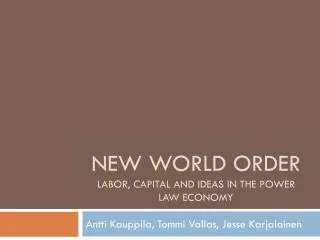 NEW WORLD ORDER Labor, CAPITAL and ideas in the power law economy