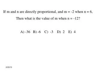 If m and n are directly proportional, and m = -2 when n = 6,